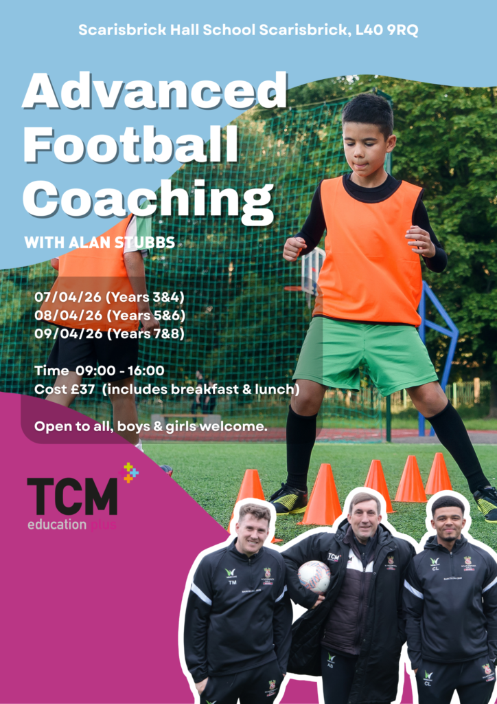 Flyer advertising "Advanced Football Coaching" at Scarisbrick Hall School, featuring a young boy in an orange bib and green shorts practicing on a field, dates and times are listed along with the cost. The event is hosted by Alan Stubbs and open to all. The bottom of the flyer displays a TCM education plus logo and three men in TCM jackets.