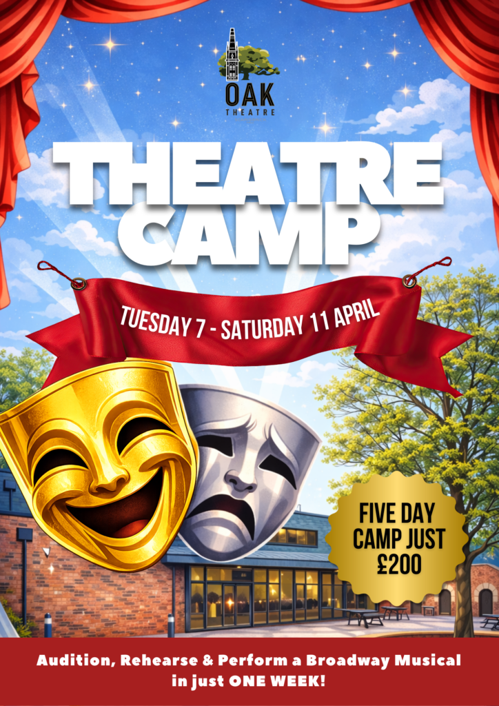 Poster for Oak Theatre's "Theatre Camp", featuring large white text against a blue sky background with red stage curtains on either side, a gold and silver mask, and a red banner with the dates "Tuesday 7 - Saturday 11 April"; text at the bottom reads "Audition, Rehearse & Perform a Broadway Musical in just ONE WEEK!" and a gold label with black text says "Five Day Camp Just £200".